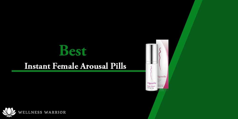 best instant female arousal pills