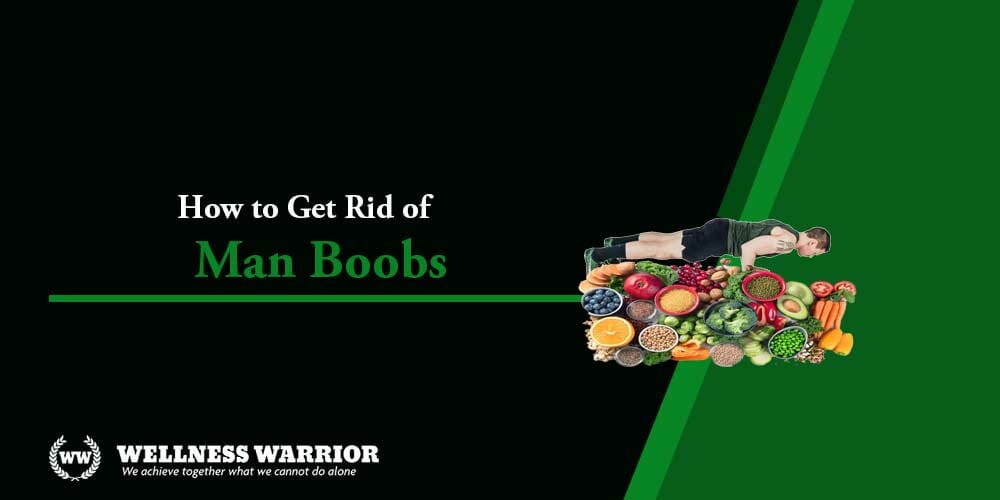 how to get rid of man boobs