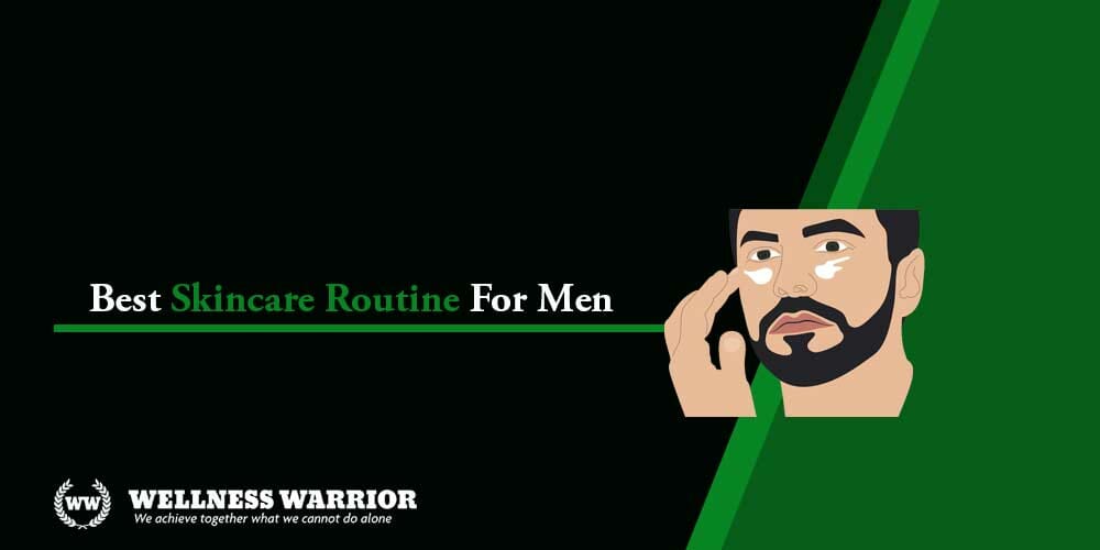 Best Skincare Routine For_Men