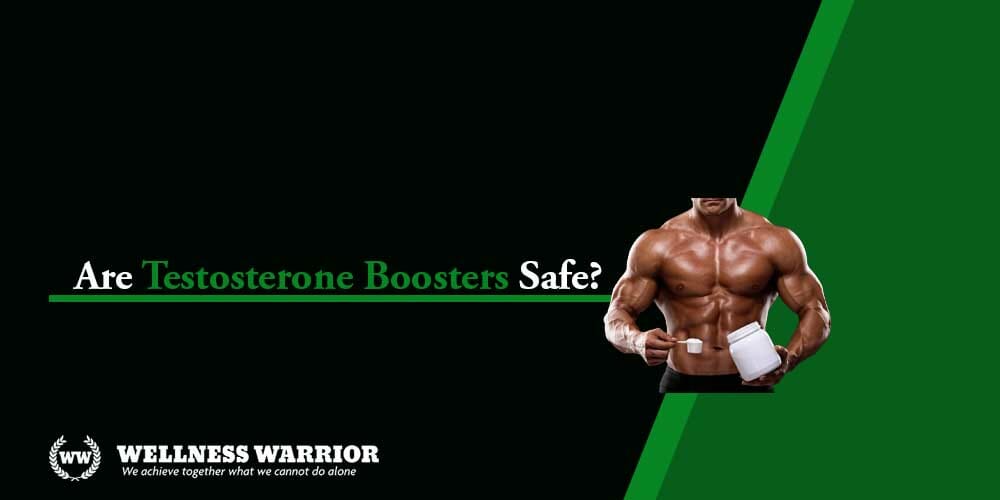 Are testosterone boosters safe?