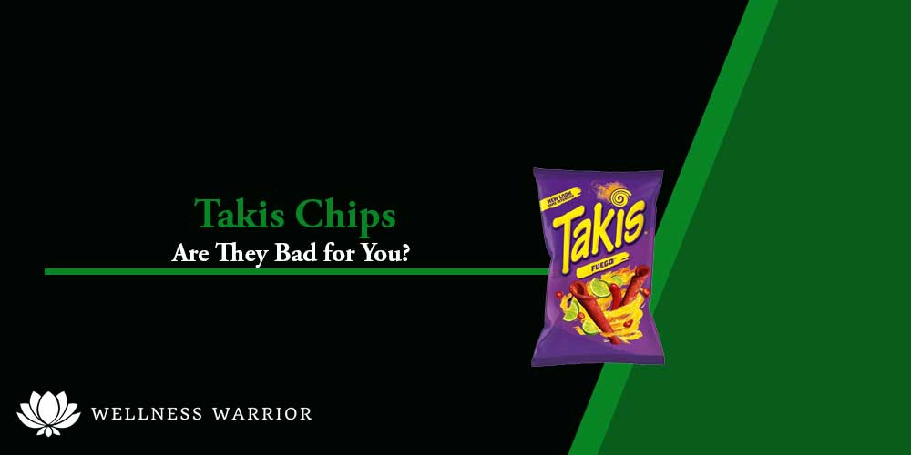 Are Takis Chips Bad for You?