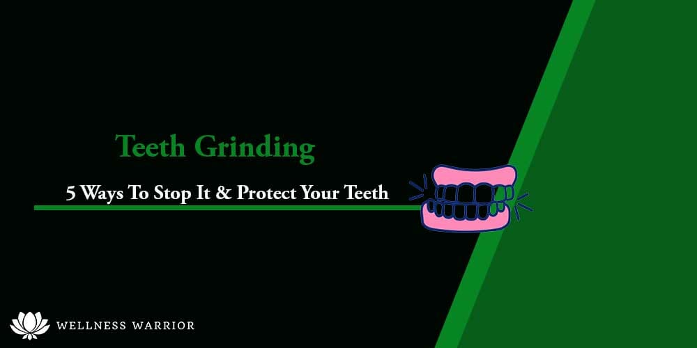 How To Stop Grinding Your Teeth