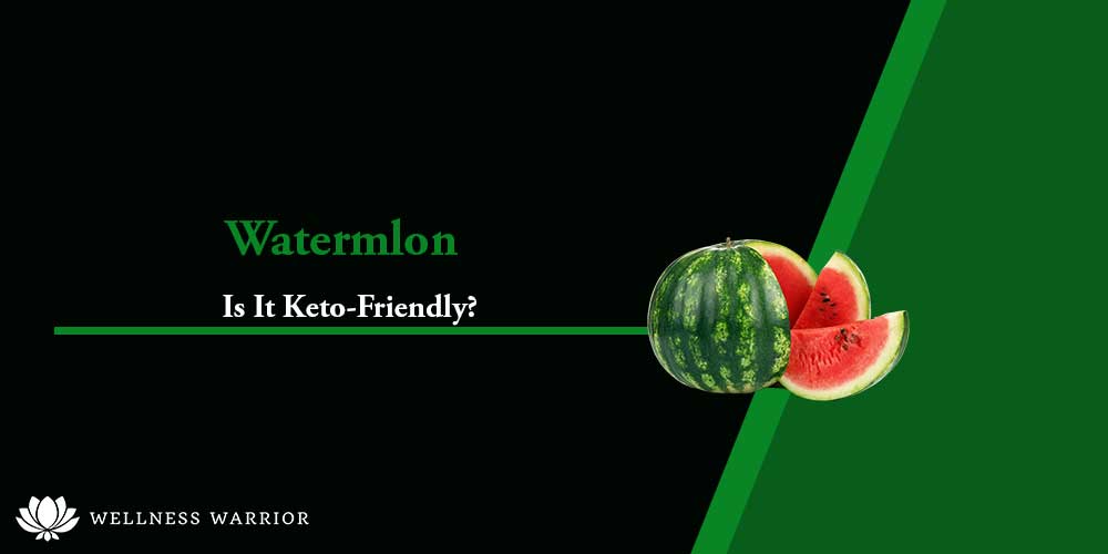 Is Watermelon KetoFriendly?