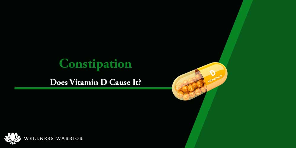 Does Vitamin D Cause Constipation The Answer Will 